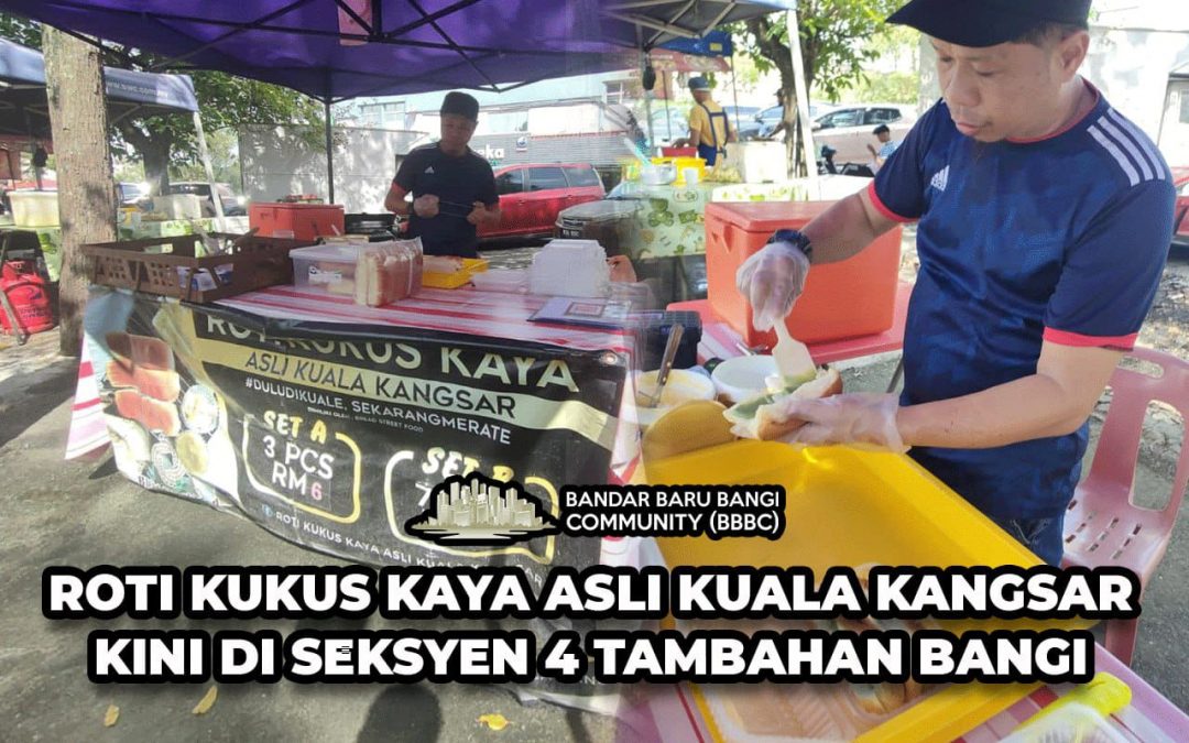 Roti Kukus Kaya Asli Kuala Kangsar Kini di Seksyen 4 Tambahan Bangi