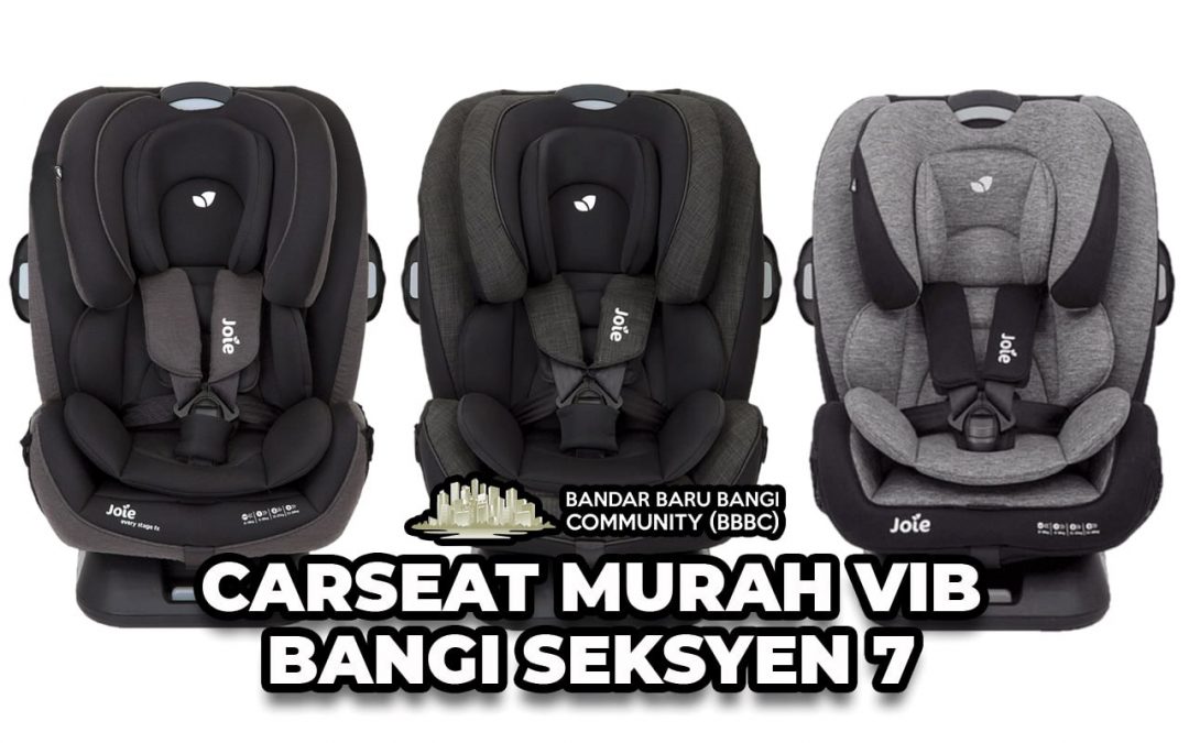 CARSEAT MURAH DAN BAGUS DI VERY IMPORTANT BABY BANGI SEK 7!
